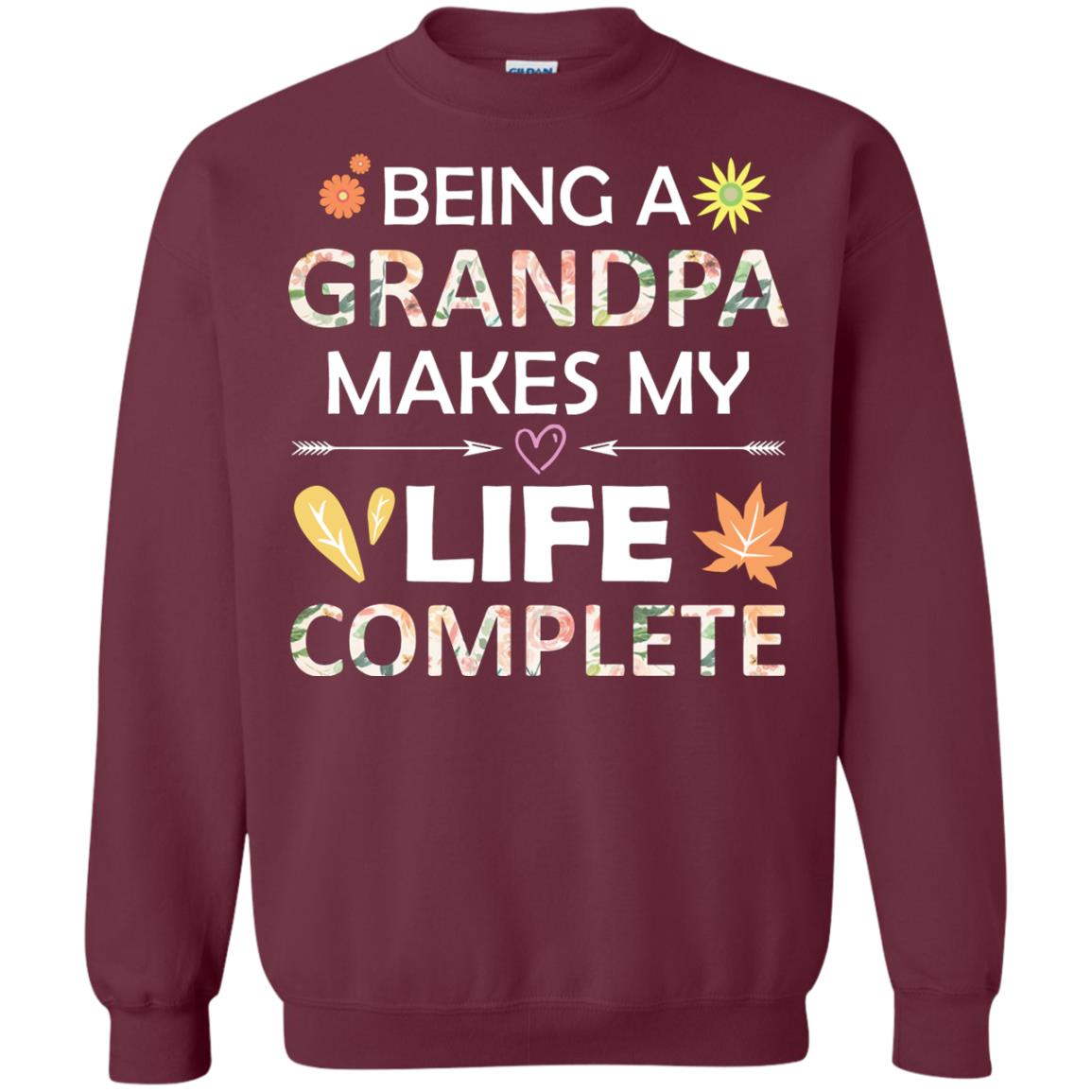 Being A Grandpa Make My Life Complete Parent_s Day Shirt For Grandfather Maroon