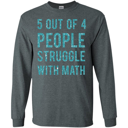 Math T-shirt 5 Out Of 4 People Struggle With Math Dark Heather