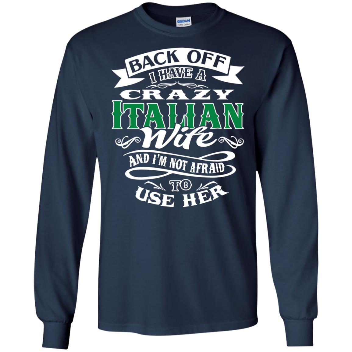 Back Off I Have A Crazy Italian Wife And Im Not Afaird To Use Her Navy
