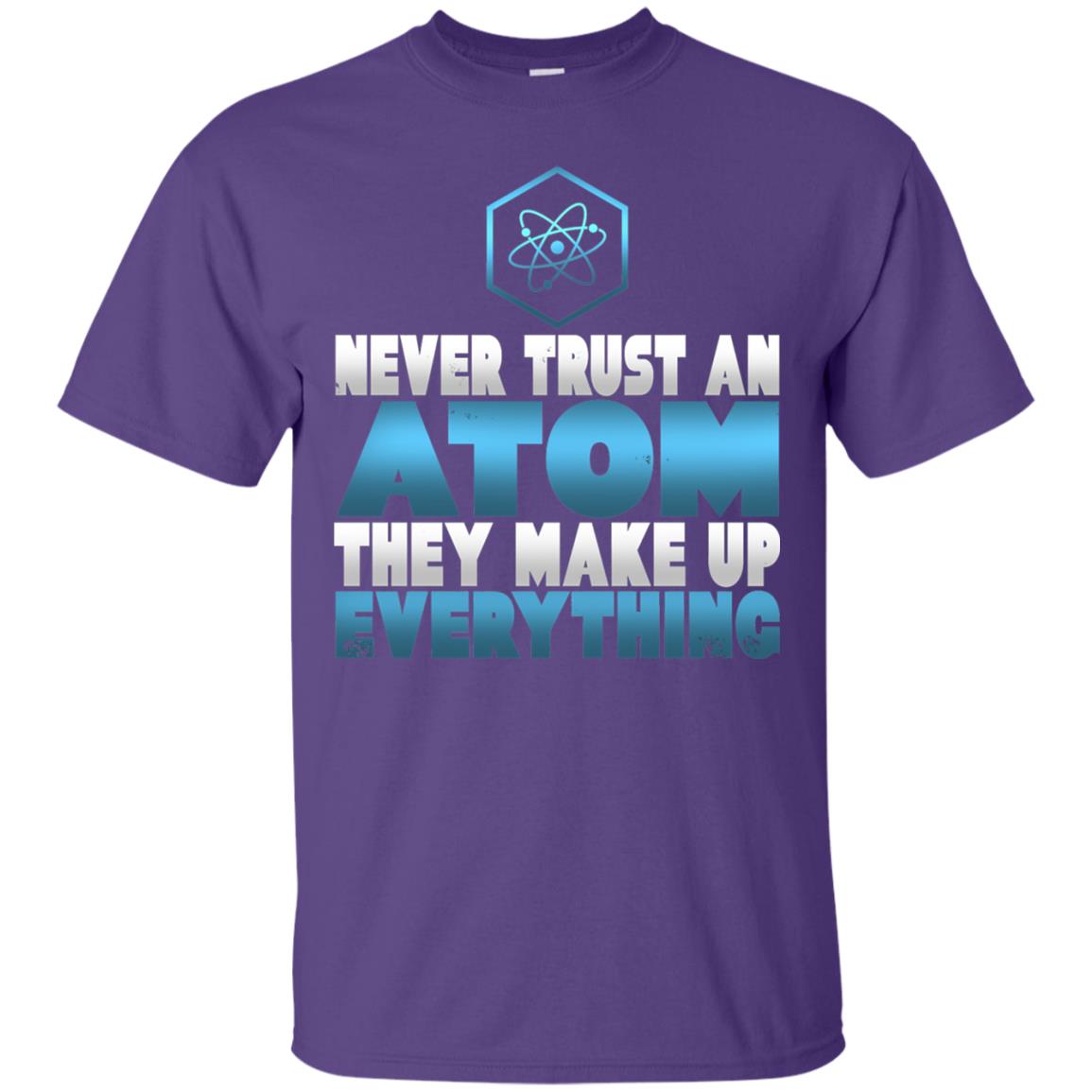Never Trust An Atom They Make Up Everything T-shirt Purple