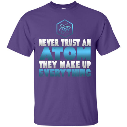 Never Trust An Atom They Make Up Everything T-shirt Purple