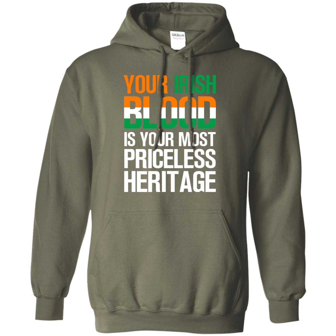 Your Irish Blood Is Your Most Priceless Heritage Shirt Military Green