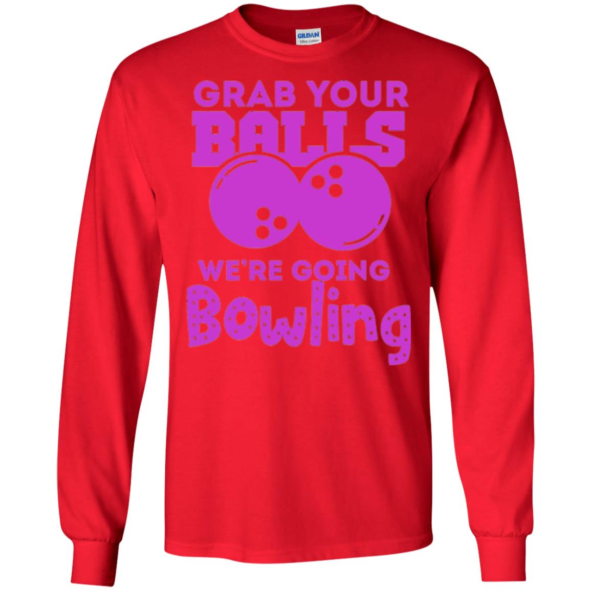 Funny Bowler T-shirt Grab Your Balls We_re Going Bowling Red