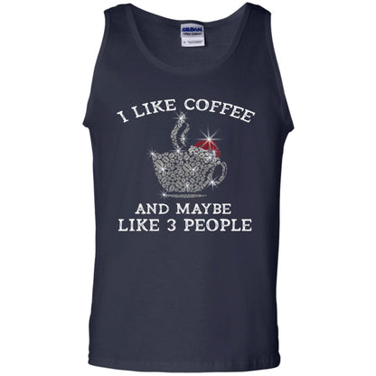 I Like Coffee And Maybe Like 3 People Best Quote Tshirt For Coffee Lovers Navy