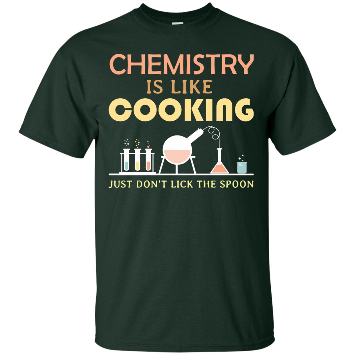 Chemistry Is Like Cooking Just Don't Lick The Spoon Shirt Forest