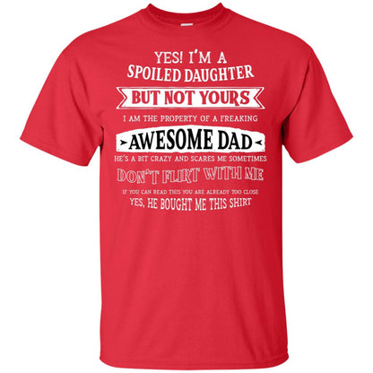Yes Im A Spoiled Daughter But Not Yours I Am The Property Of A Freaking Awesome Dad Red