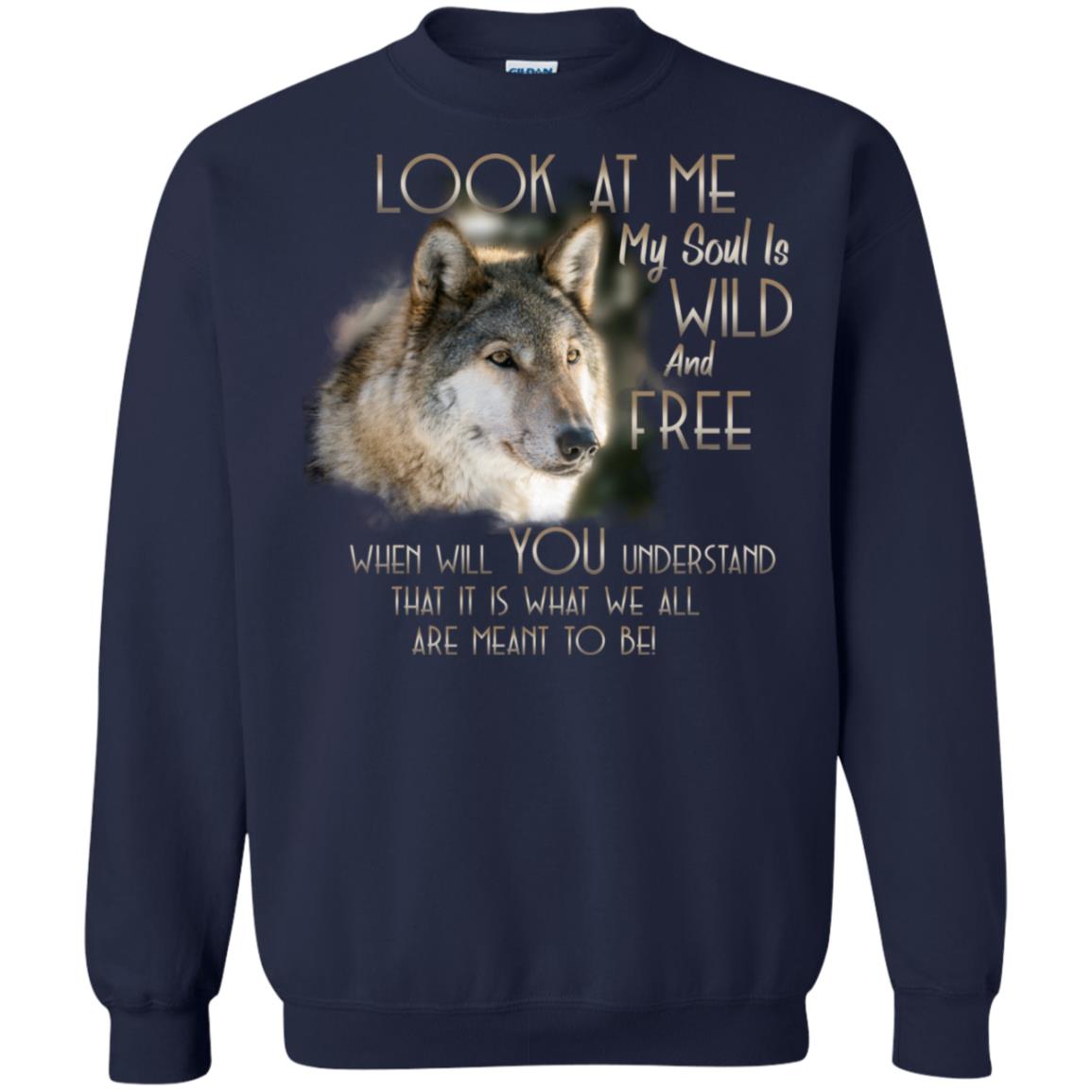 Look At Me My Soul Is Wild And Free When Will You Understand That It Is What We All Are Meant To Be Navy