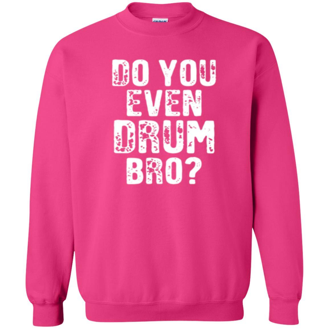 Drummer T-shirt Do You Even Drum Bro Heliconia