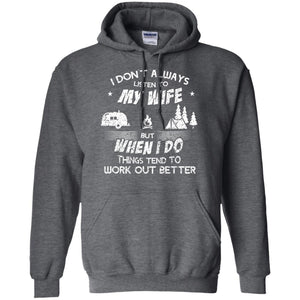 I Dont Always Listen To My Irish Wife But When I Do Things Tend To Work Out Better Camping ShirtG185 Gildan Pullover Hoodie 8 oz.
