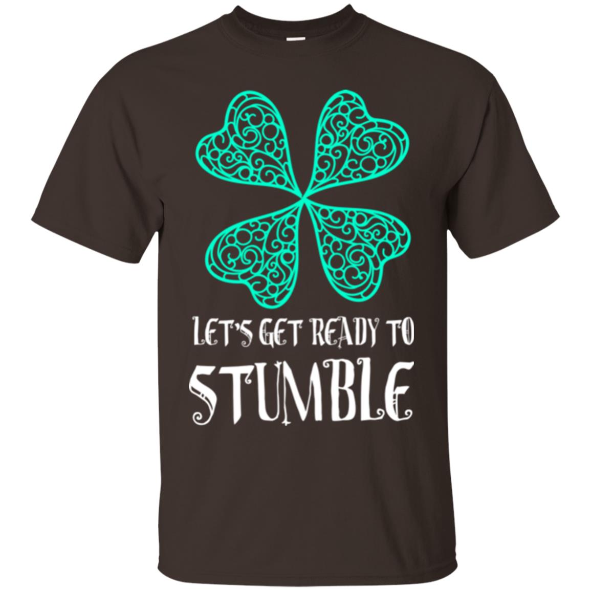 Stain Patrick's Day T-shirt Let's Get Ready To Stumble Dark Chocolate
