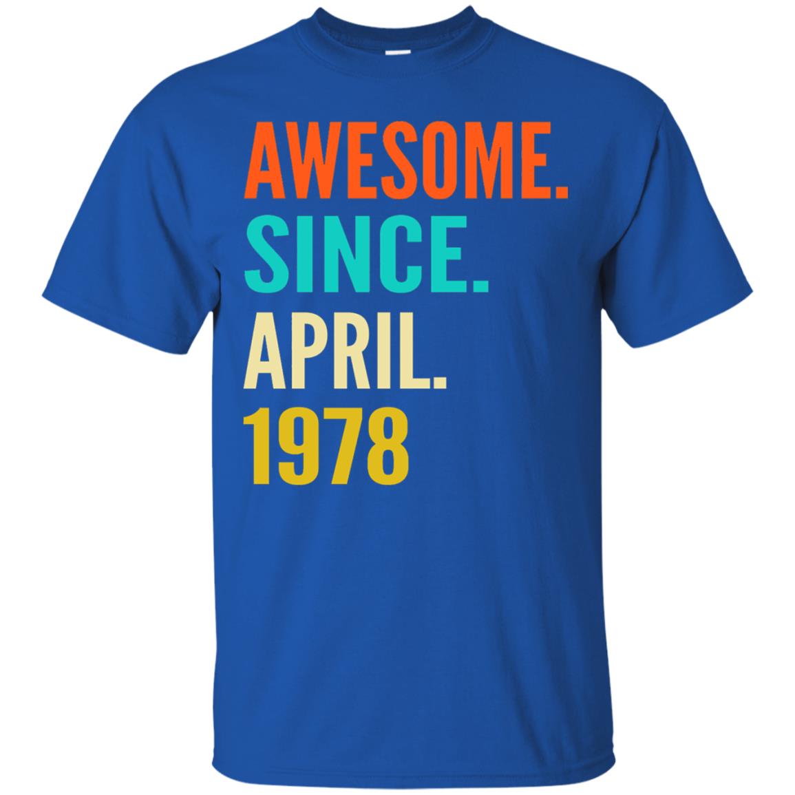 Born In April 1978 40th Birthday Awesome Since April 1978 Royal