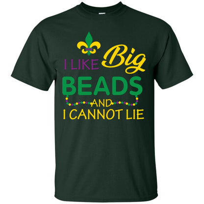 Mardi Gras T-shirt I Like Big Beads And I Cannot Lie Forest