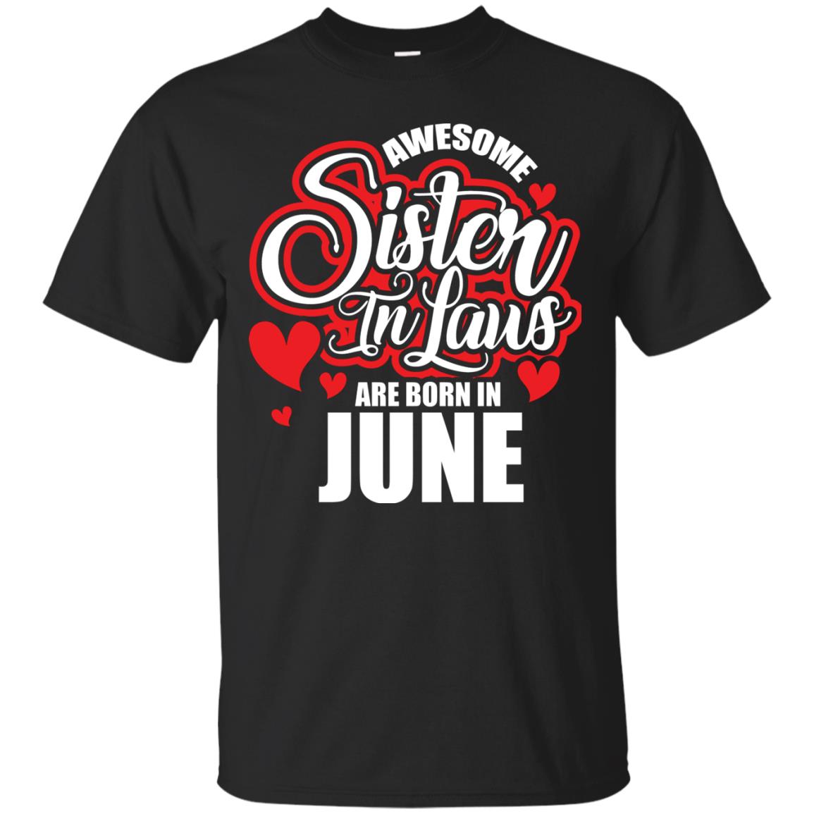 June T-shirt Awesome Sister In Laws Are Born In June Black
