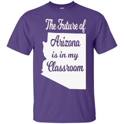 The Future Of Arizona Is In My Classroom Teacher Shirt Purple