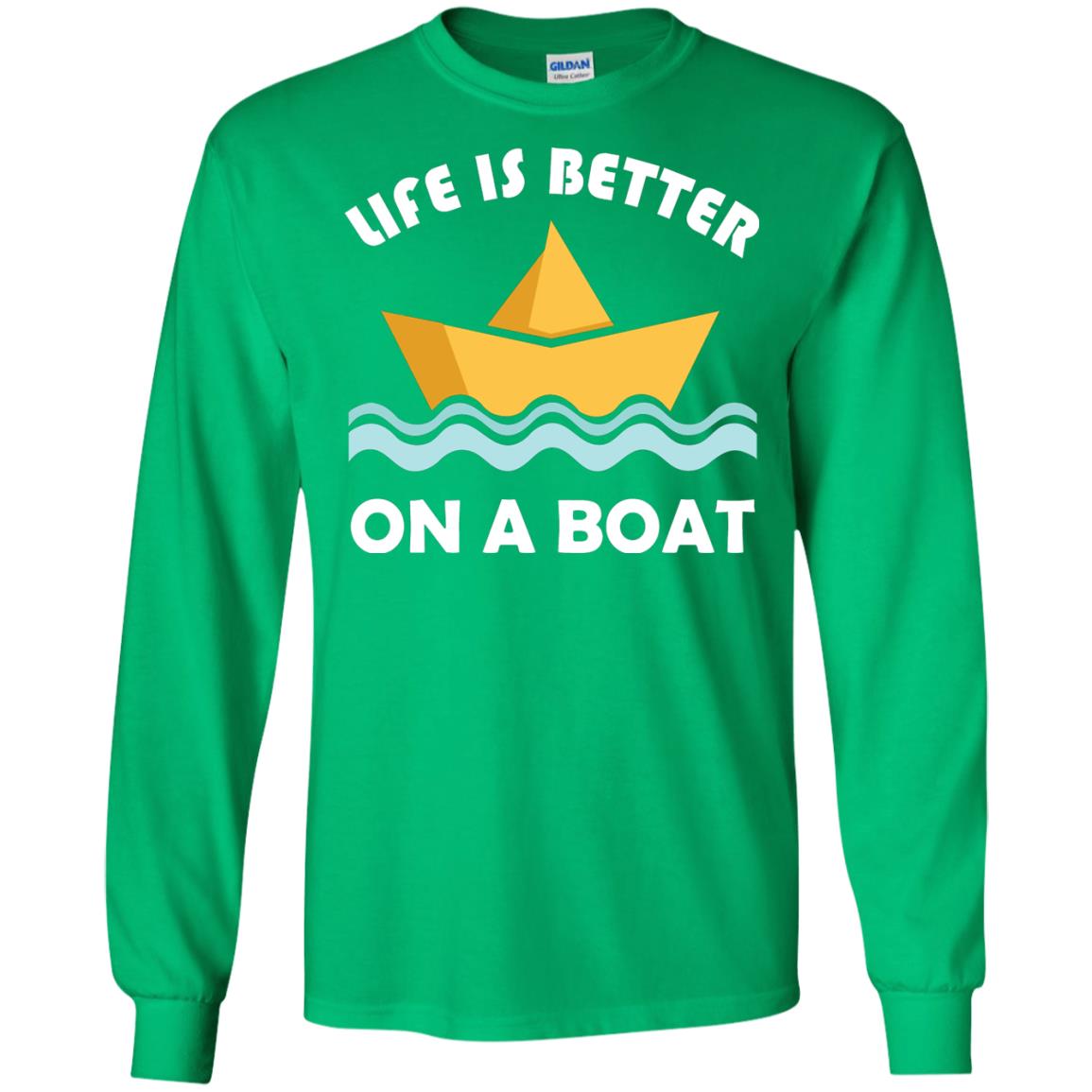 Life Is Better On Boat Boating And Sailing T-shirt Irish Green