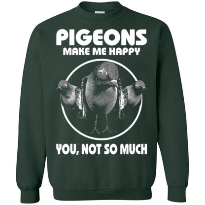 Pigeons Make Me Happy You Not So Much T-shirt