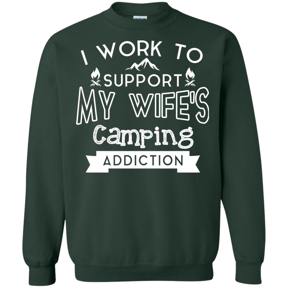 I Work To Support My Wife_s Camping Addiction Husband Shirt Forest Green