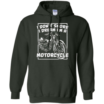 Motorcycle T-shirt I Don_t Snore I Dream I_m A Motorcycle Forest Green