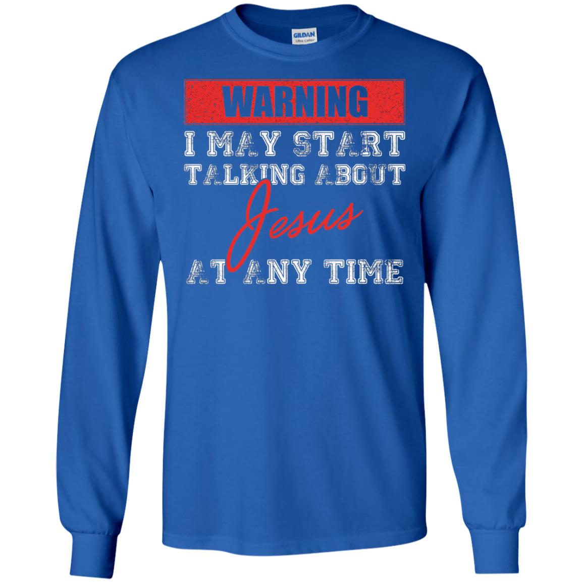 Christian T-shirt I May Start Talking About Jesus Royal