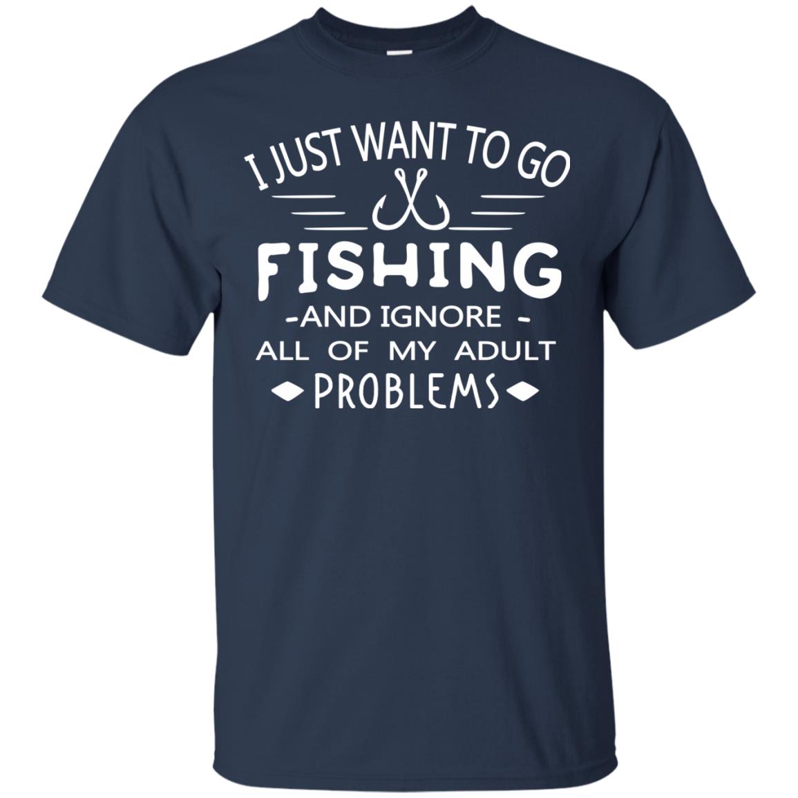 I Just Want To Go Fishing And Ignore All Of My Adult Problem Shirt Navy
