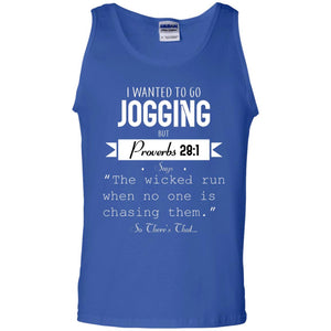 I Wanted To Go Jogging But Proverbs 281 Says The Wicked Run When No One Is Chasing ThemG220 Gildan 100% Cotton Tank Top