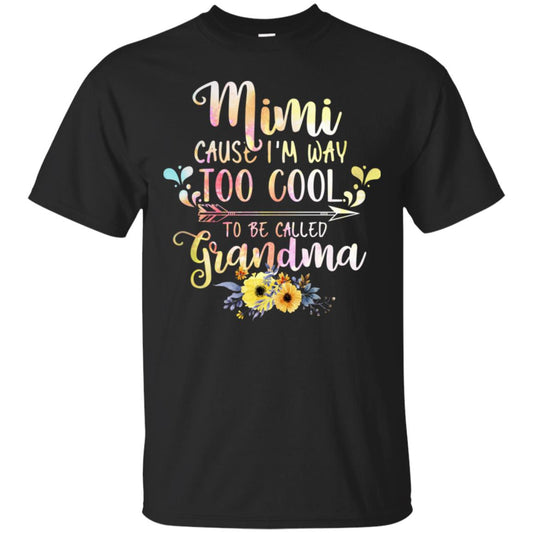Mimi Cause I'm Way Too Cool To Be Called Grandma Shirt Black