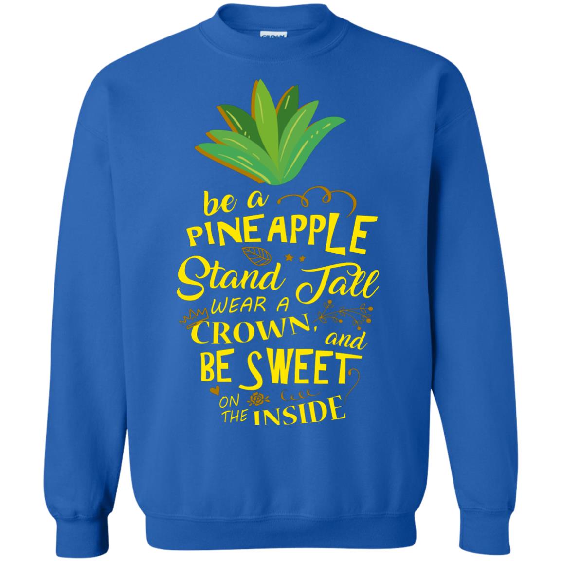 Be A Pineapple Stand Tall Wear A Crown And Be Sweet On The Inside Pineapple Lover T-shirt Royal