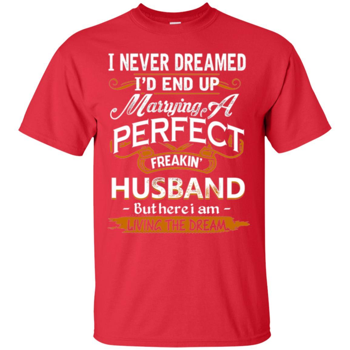 Wife T-shirt I_d End Up Marrying A Perfect Freakin' Husband Red