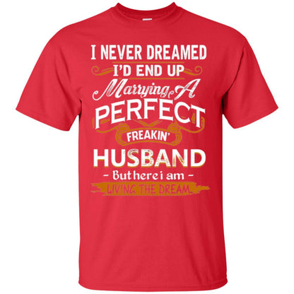 Wife T-shirt I_d End Up Marrying A Perfect Freakin' Husband Red