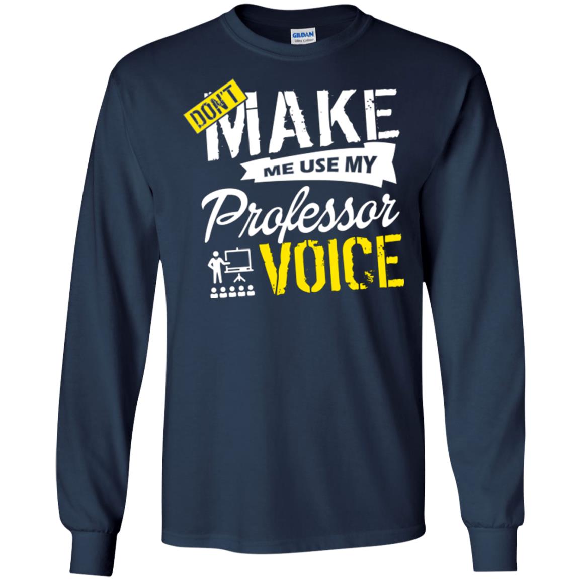 Professor T-shirt Don't Make Me Use My Professor Voice Navy