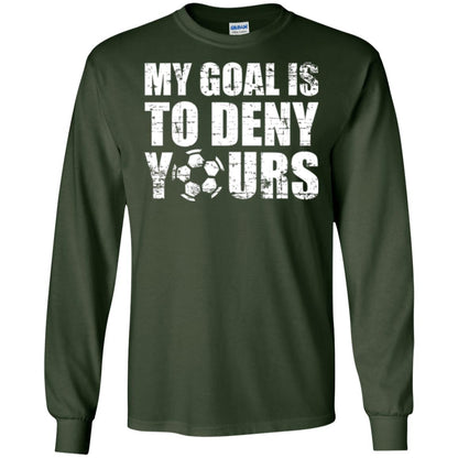 Goalkeeper Soccer T-shirt My Goal Is To Deny Yours Forest Green