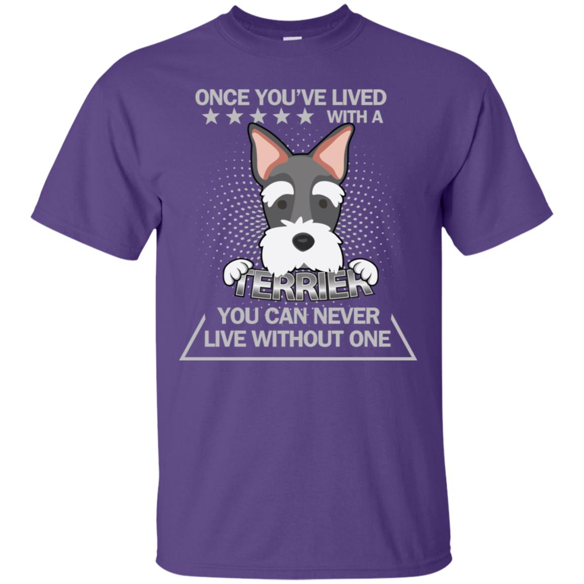 Once You've Lived With A Terrier You Can Never Live Without One Shirt Purple