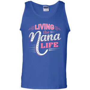 Living The Nana Life Nana T-shirtG220 Gildan 100% Cotton Tank Top