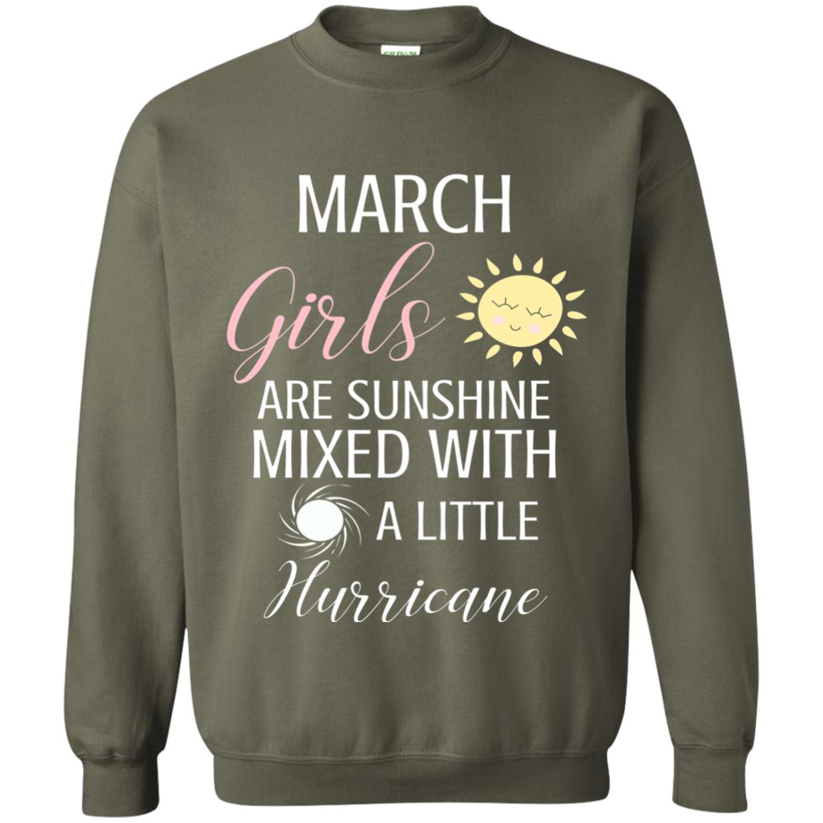 March Girls Are Sunshine Mixed With A Little Hurricane T-shirt Military Green