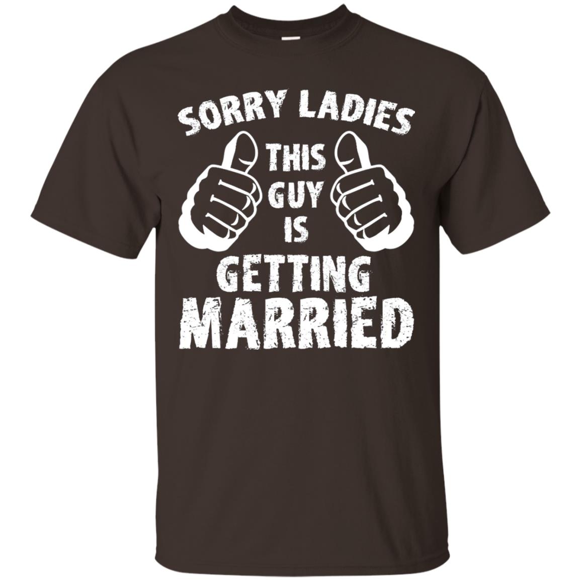 Sorry Ladies This Guy Is Getting Married T-shirt Dark Chocolate