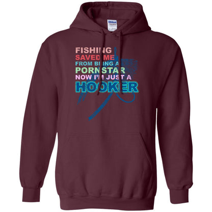 Fishing Saved Me From Being A Pornstar Now Im Just A Hooker Shirt Maroon