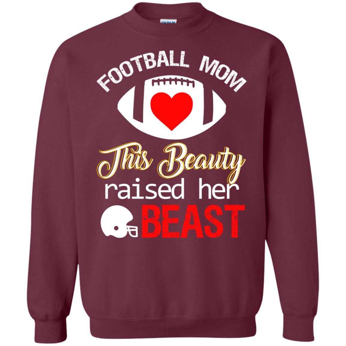 Football Mom This Beauty Rasied Her Beast ShirtG180 Gildan Crewneck Pullover Sweatshirt 8 oz.