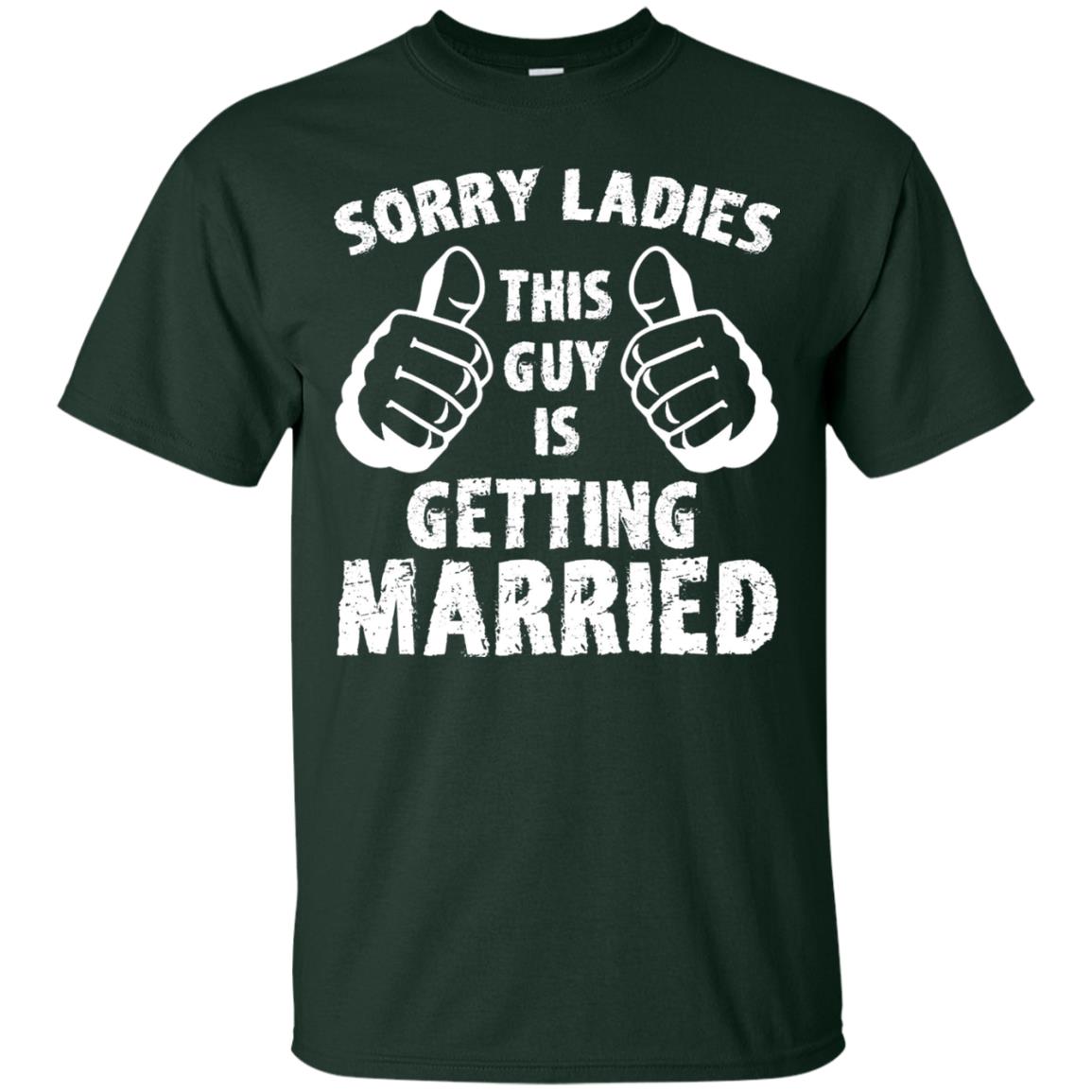 Sorry Ladies This Guy Is Getting Married T-shirt Forest