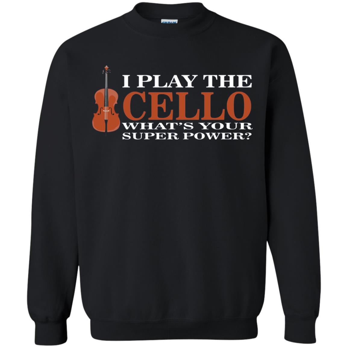 Cello Shirt I Play The Cello Whats Your Super Power Black