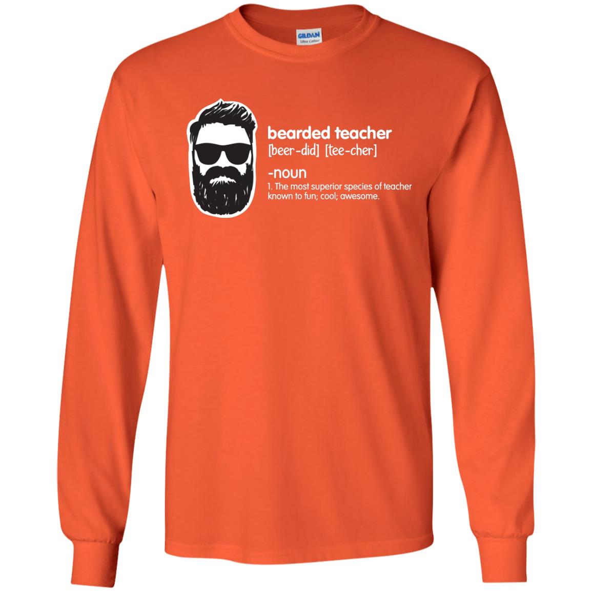 Bearded Teacher The Most Superior Species Of Teacher Known To Fun Cool Awesome Shirt Orange