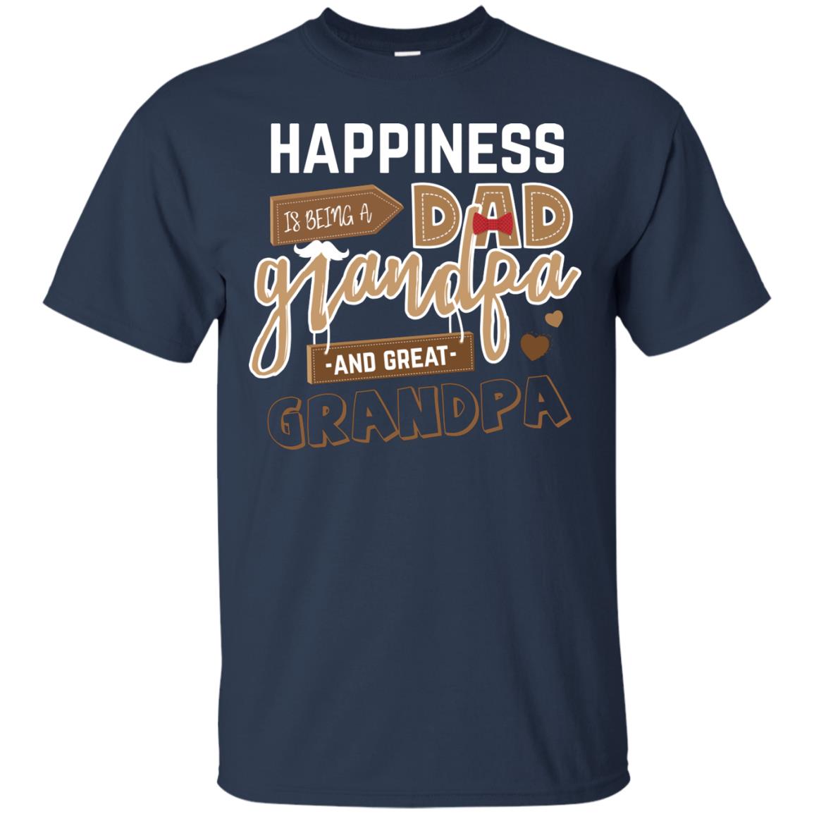 Happiness Is Being A Dad Grandpa And Great Grandpa Shirt Navy