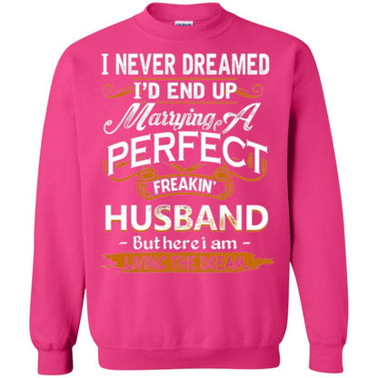 Wife T-shirt I_d End Up Marrying A Perfect Freakin' Husband Heliconia