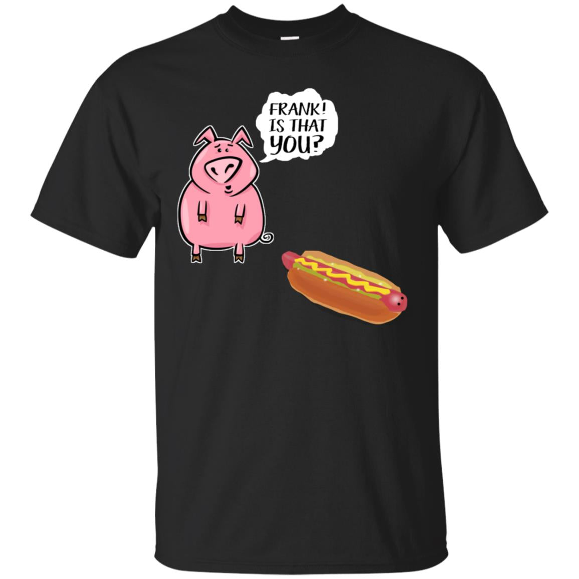 It That You Funning Saying Pig Hotdog Gift Shirt Black