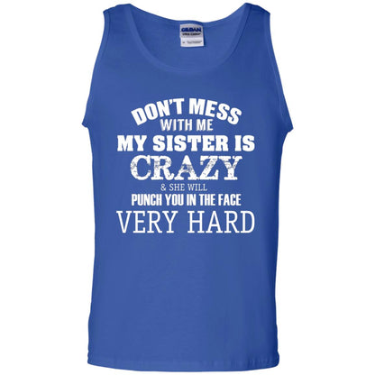Don_t Mess With Me My Sister Is Crazy Funny Family T-shirt Royal