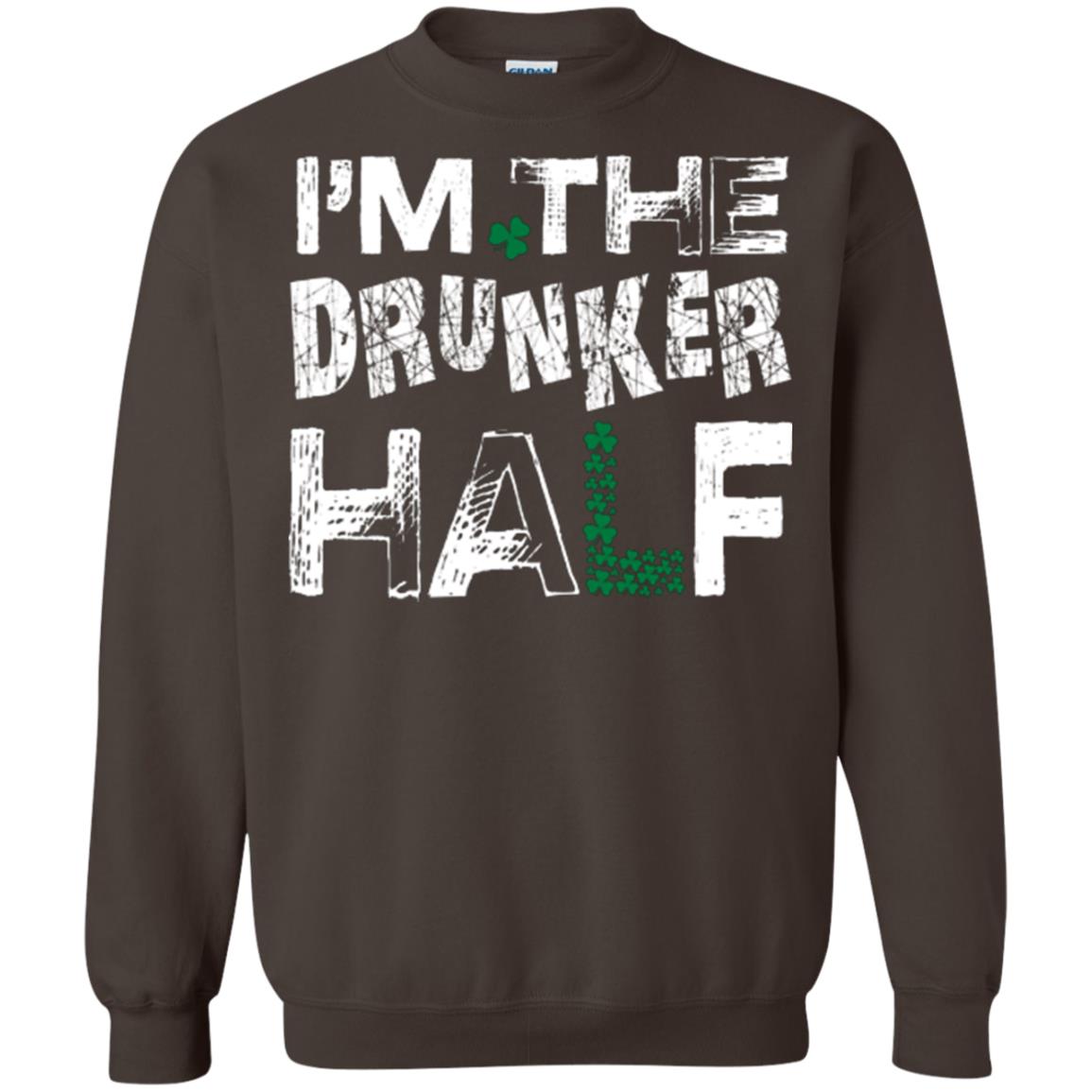 I_m The Drunker Half St. Patrick_s Day T-shirt Dark Chocolate