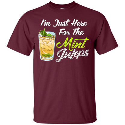 Im Just Here For The Mint Juleps Funny Kentucky Shirt Maroon
