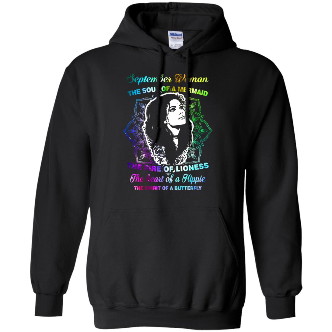 September Woman Shirt The Soul Of A Mermaid The Fire Of Lioness The Heart Of A Hippeie The Spirit Of A ButterflyG185 Gildan Pullover Hoodie 8 oz.