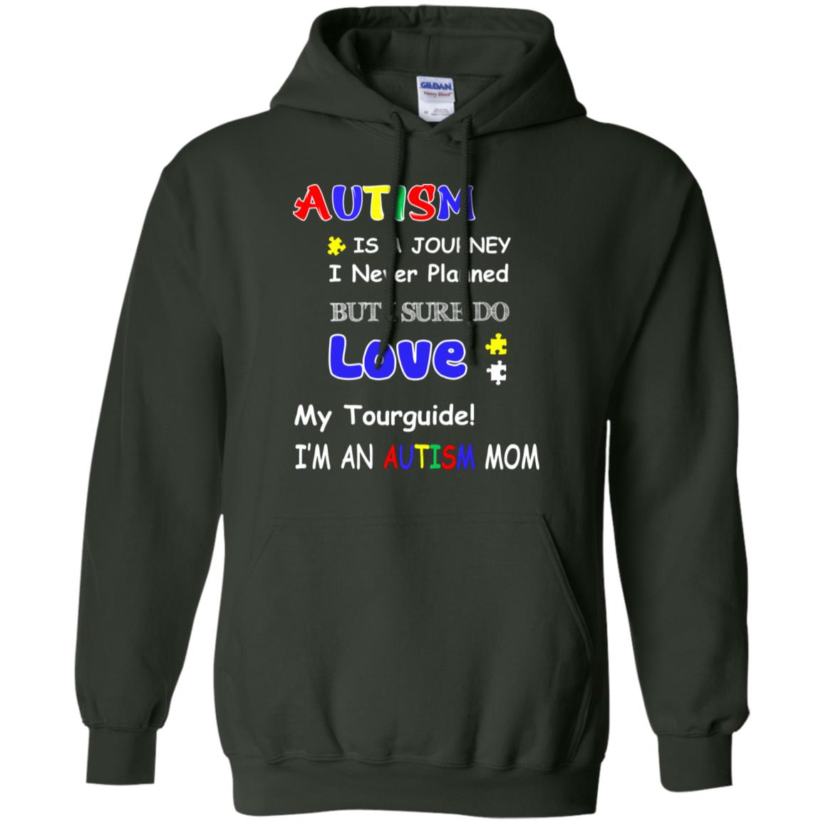 Autism Is A Journey I Never Planned But I Sure Do Love My Tourguide Im An Autism Mom Shirt Forest Green