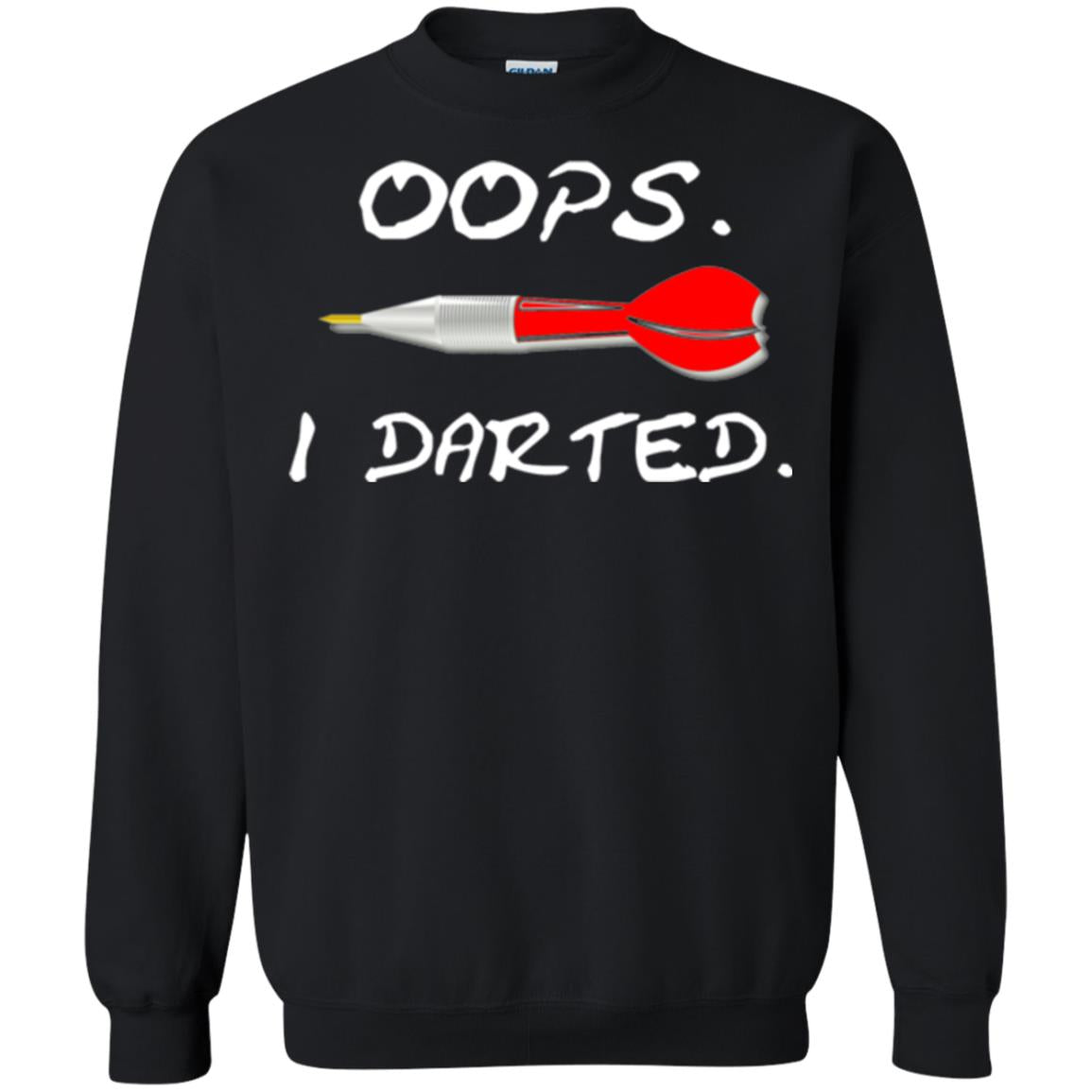 I Darted T Shirt - Dart Shirts Funny Oops T-shirt Black