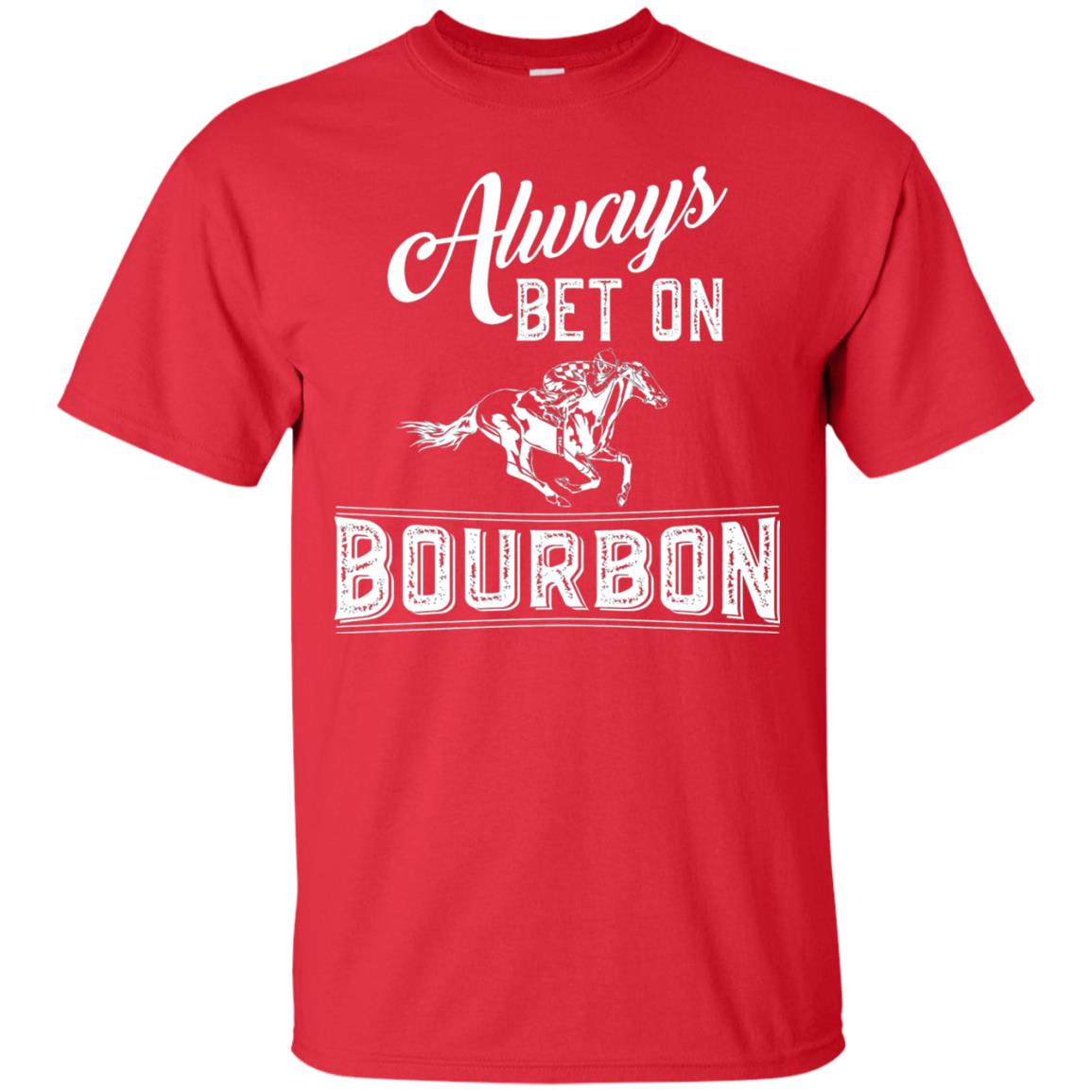 Kentucky T-shirt Always Bet On Bourbon In Horse Race Red